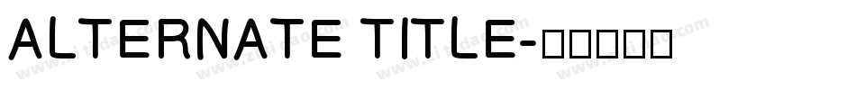 ALTERNATE TITLE字体转换